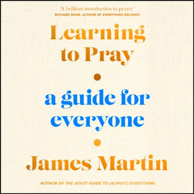 James Martin - Learning to Pray, Ljudbok
