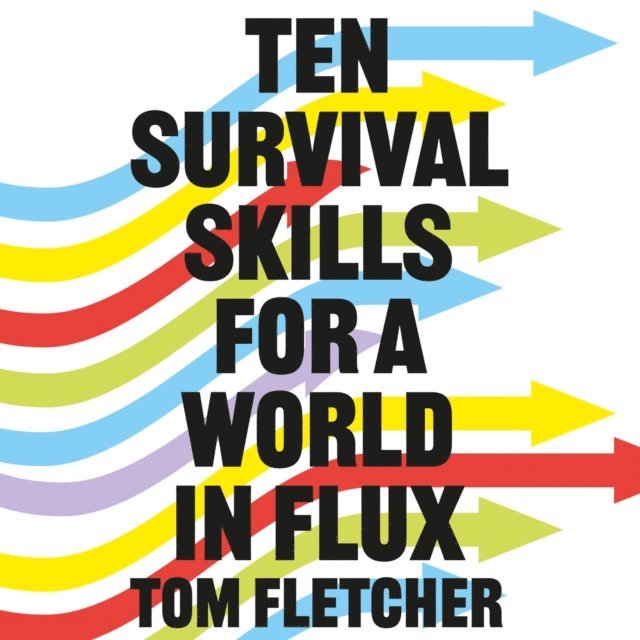 Tom Fletcher - Ten Survival Skills for a World in Flux, Ljudbok