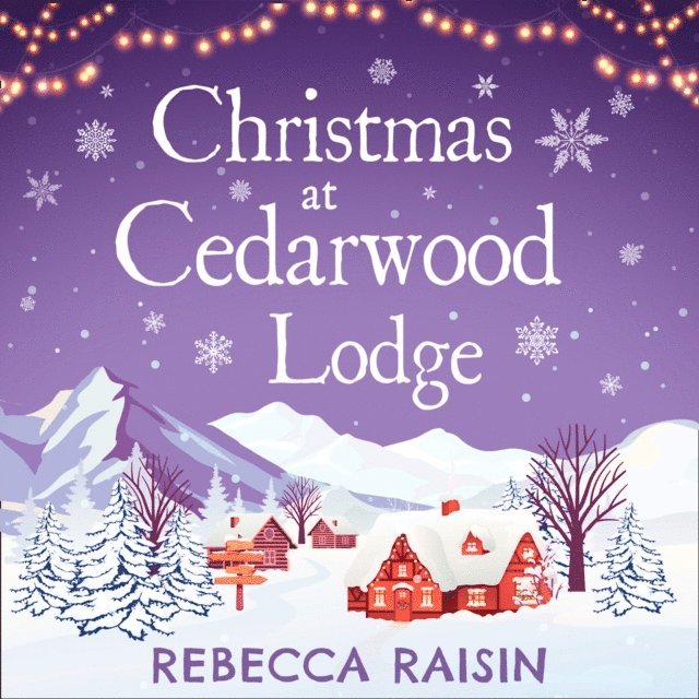 Rebecca Raisin - Christmas At Cedarwood Lodge, Ljudbok