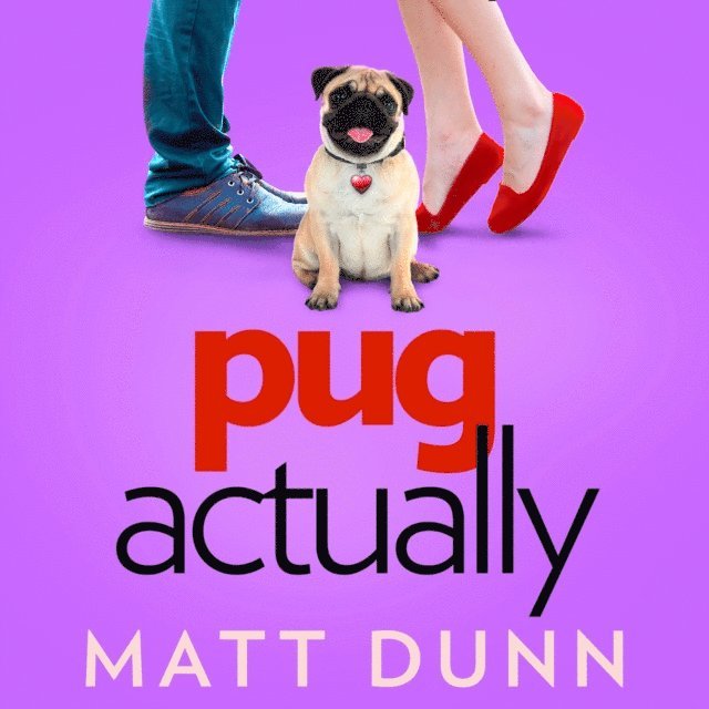 Matt Dunn - Pug Actually, Ljudbok