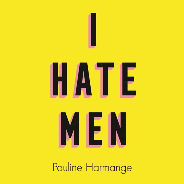 Pauline Harmange - I Hate Men, Ljudbok