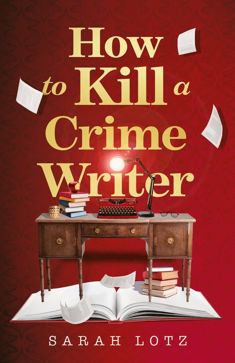 Sarah Lotz - How to Kill a Crime Writer, E-bok