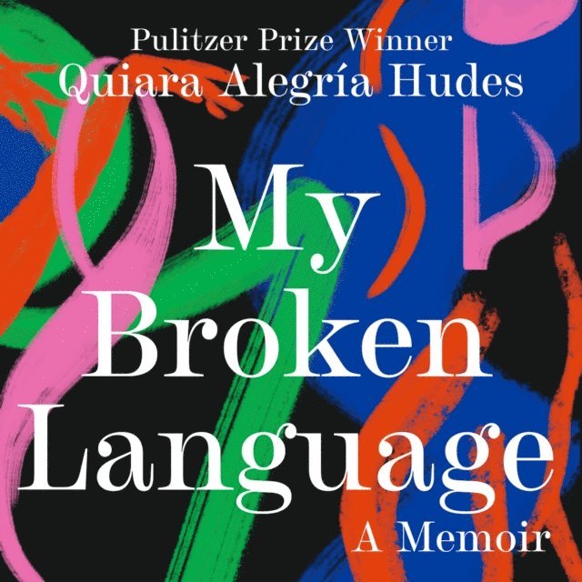 Quiara Alegria Hudes - My Broken Language, Ljudbok