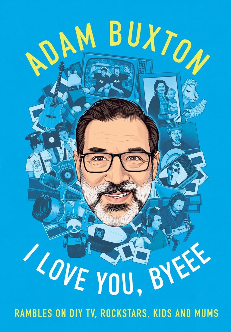 Adam Buxton - I Love You, Byeee, E-bok