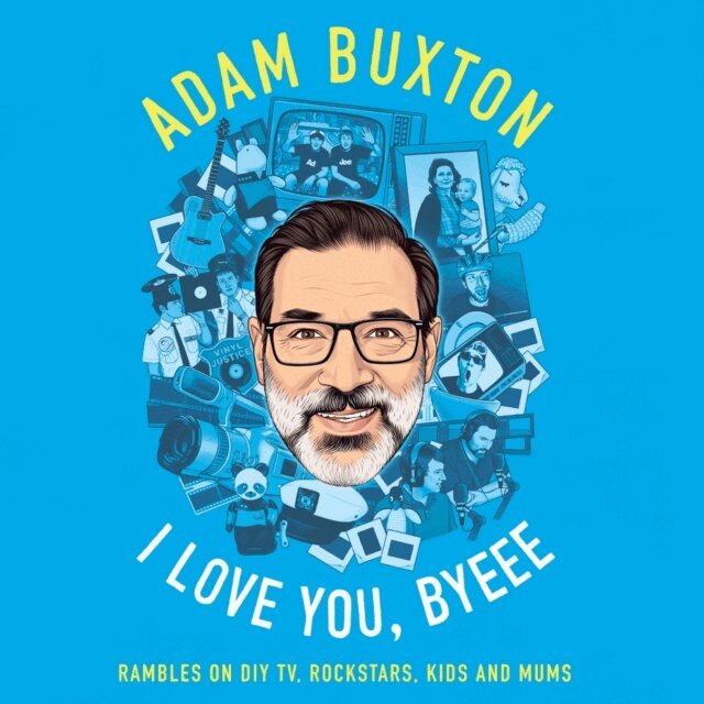 Adam Buxton - I Love You, Byeee, Ljudbok