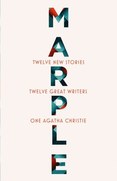 Agatha Christie, Naomi Alderman, Leigh Bardugo, Alyssa Cole, Lucy Foley, Elly Griffiths, Natalie Haynes, Jean Kwok, Val McDermid, Karen M. McManus, Dreda Say Mitchell, Kate Mosse, Ruth Ware - Marple: Twelve New Stories, E-bok