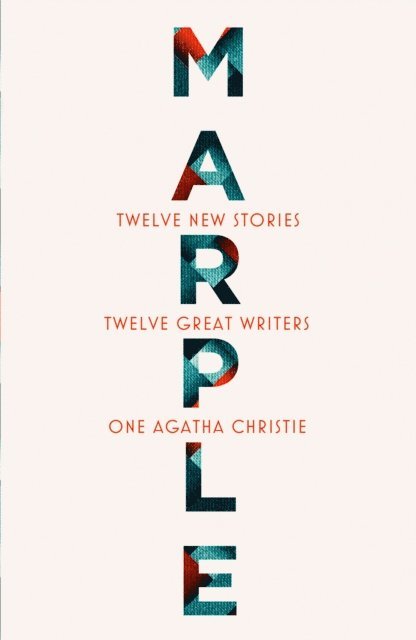Agatha Christie, Naomi Alderman, Leigh Bardugo, Alyssa Cole, Lucy Foley, Elly Griffiths, Natalie Haynes, Jean Kwok, Val McDermid, Karen M. McManus, Dreda Say Mitchell, Kate Mosse, Ruth Ware - Marple: Twelve New Stories, E-bok