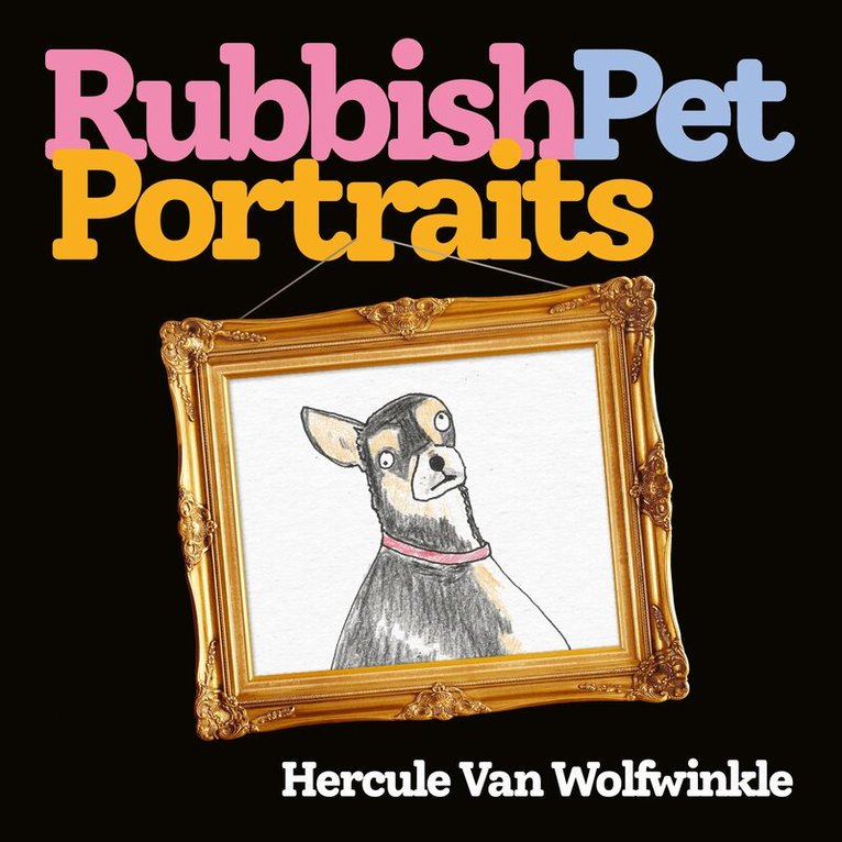 Hercule Van Wolfwinkle - Rubbish Pet Portraits, E-bok. Tillgänglighet: Lägg i varukorg