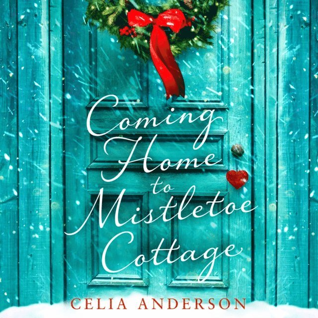 Celia Anderson - Coming Home to Mistletoe Cottage, Ljudbok