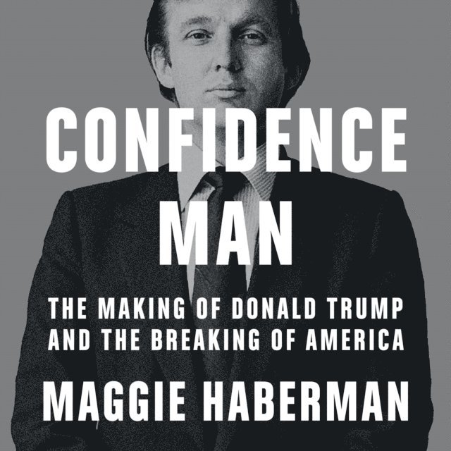 Maggie Haberman - Confidence Man, Ljudbok