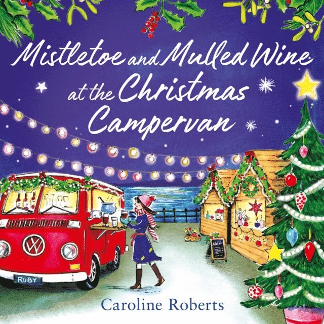 Caroline Roberts - Mistletoe and Mulled Wine at the Christmas Campervan, Ljudbok