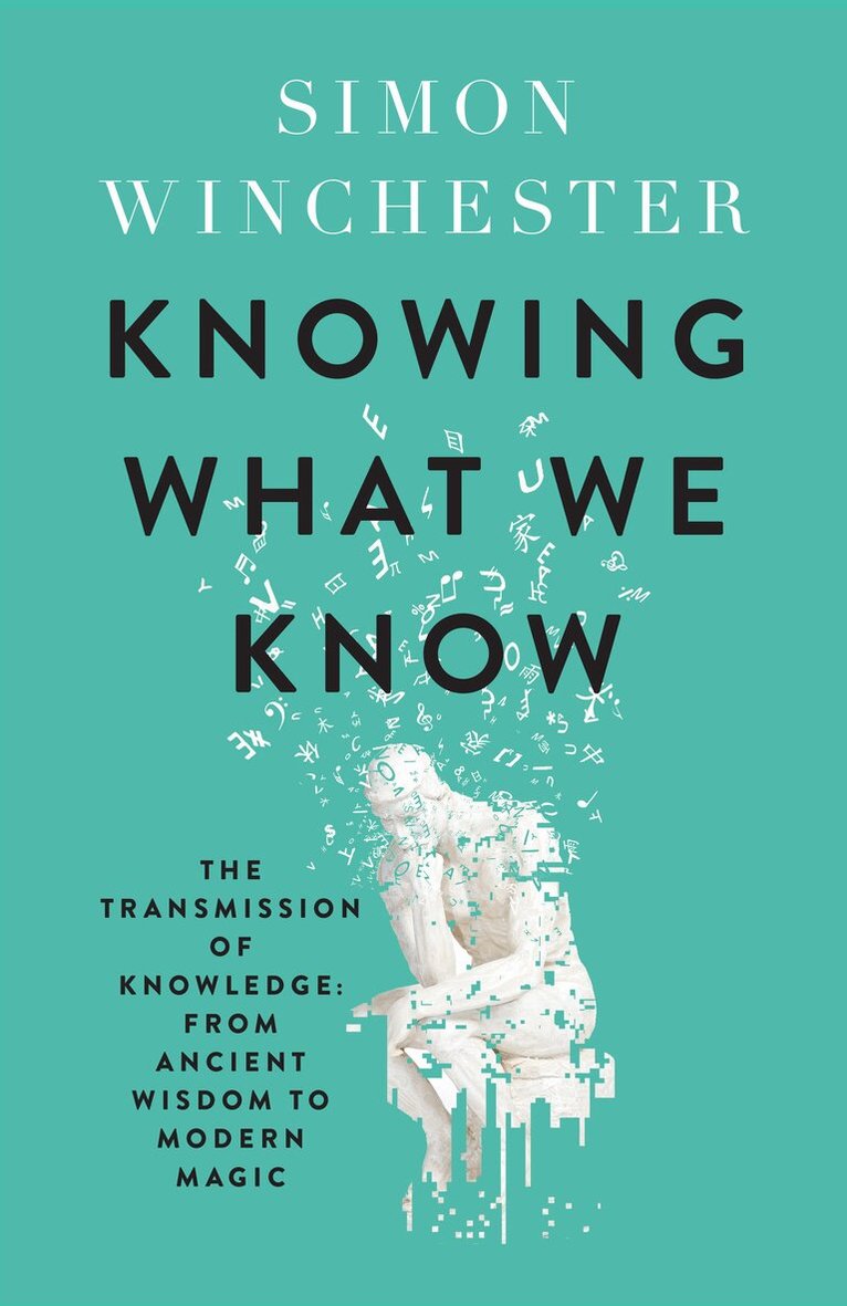 Simon Winchester - Knowing What We Know, E-bok