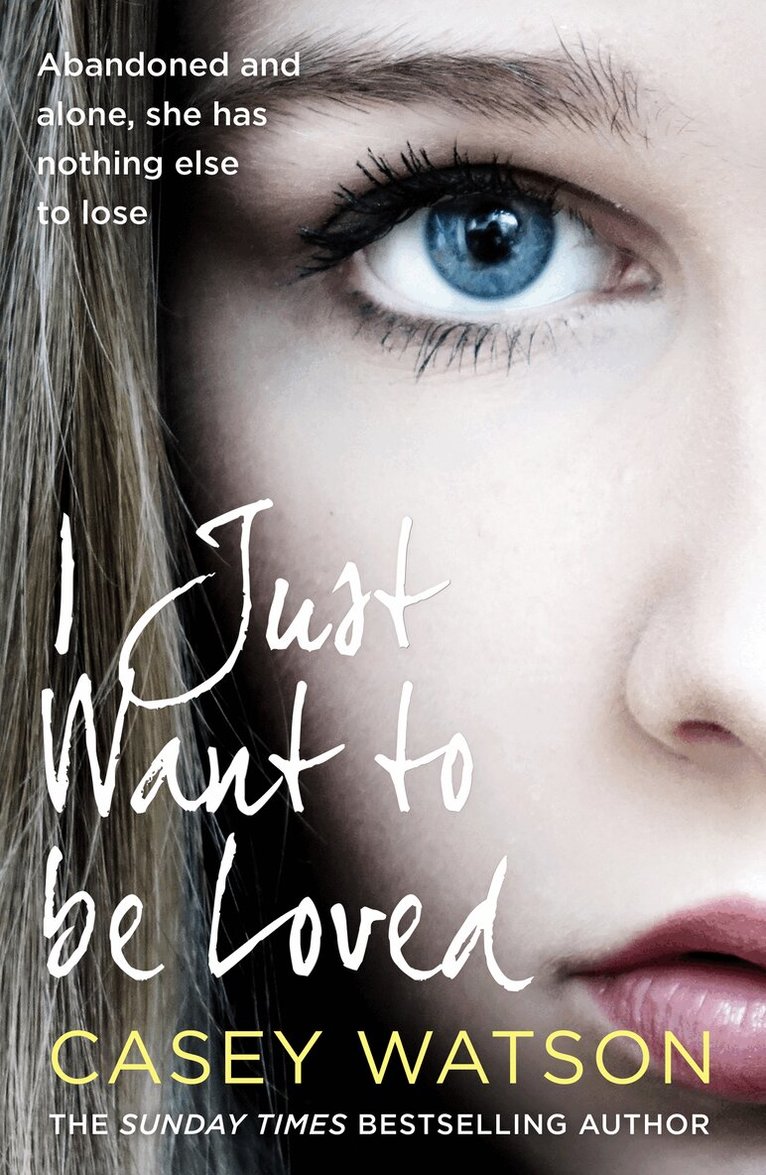 Casey Watson - I Just Want to Be Loved, E-bok
