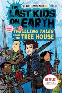 Last Kids on Earth: Thrilling Tales from the Tree House