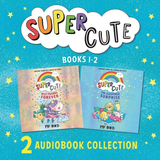 Pip Bird - Super Cute: The Sleepover Surprise & Best Friends Forever, Ljudbok