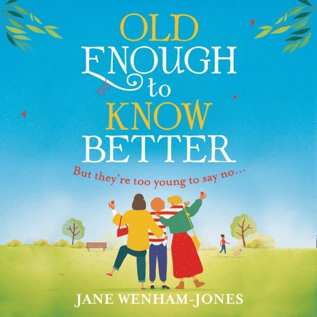 Jane Wenham-Jones - Old Enough to Know Better, Ljudbok