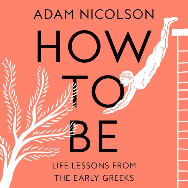Adam Nicolson - How to Be, Ljudbok