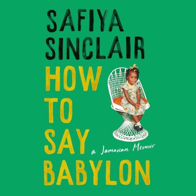 Safiya Sinclair - How To Say Babylon, Ljudbok