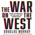 War on the West: How to Prevail in the Age of Unreason