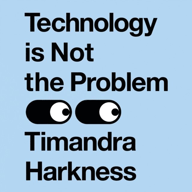 Timandra Harkness - Technology is Not the Problem, Ljudbok. Tillgänglighet: Lägg i varukorg