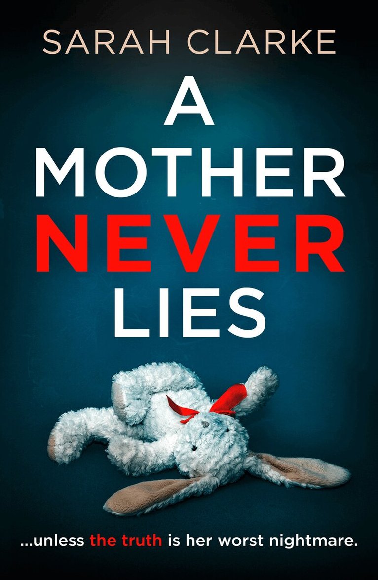 Sarah Clarke - Mother Never Lies, E-bok