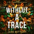 Without a Trace (Detective Isabel Blood, Book 2)