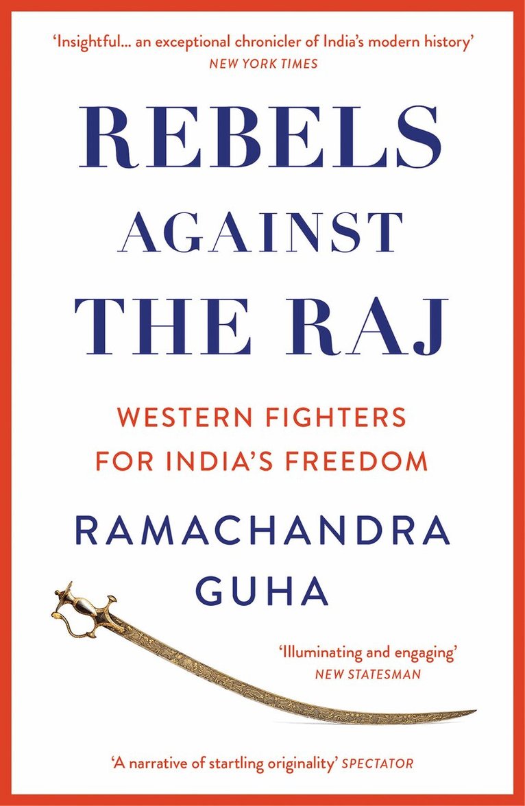 Ramachandra Guha - Rebels Against the Raj, E-bok