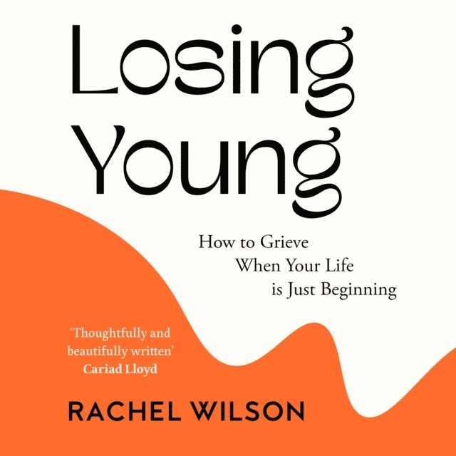 Rachel Wilson - Losing Young, Ljudbok