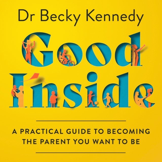 Dr Becky Kennedy - Good Inside, Ljudbok