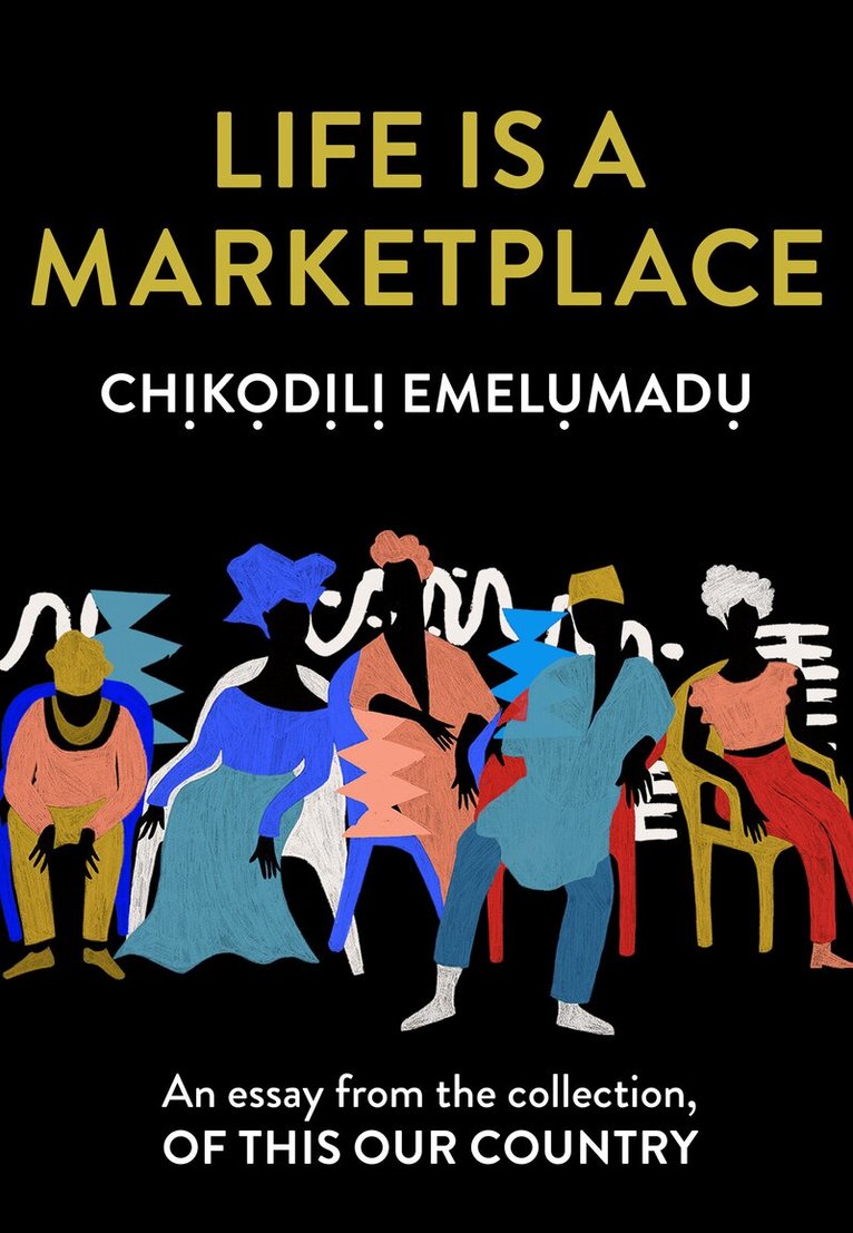 Chịkọdịlị Emelụmadụ - Life is a Marketplace, E-bok