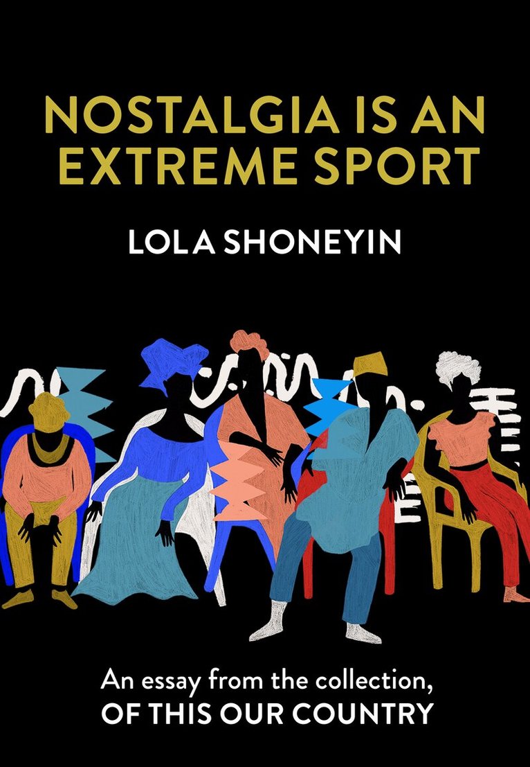 Lola Shoneyin - Nostalgia is an Extreme Sport, E-bok