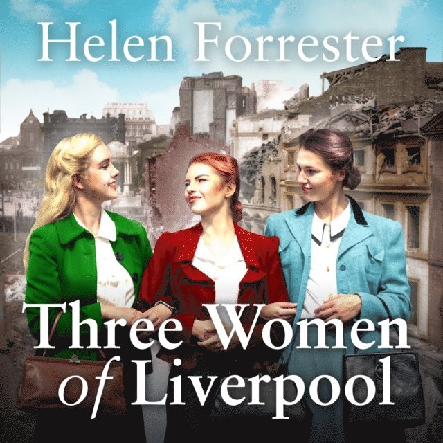 Helen Forrester - Three Women of Liverpool, Ljudbok