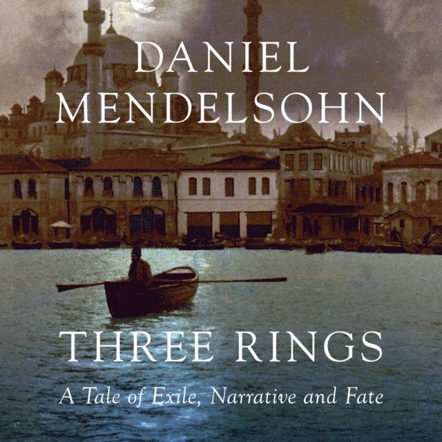 Daniel Mendelsohn - Three Rings, Ljudbok
