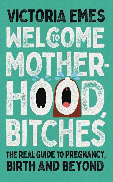 Welcome to Motherhood, Bitches av Victoria Emes
