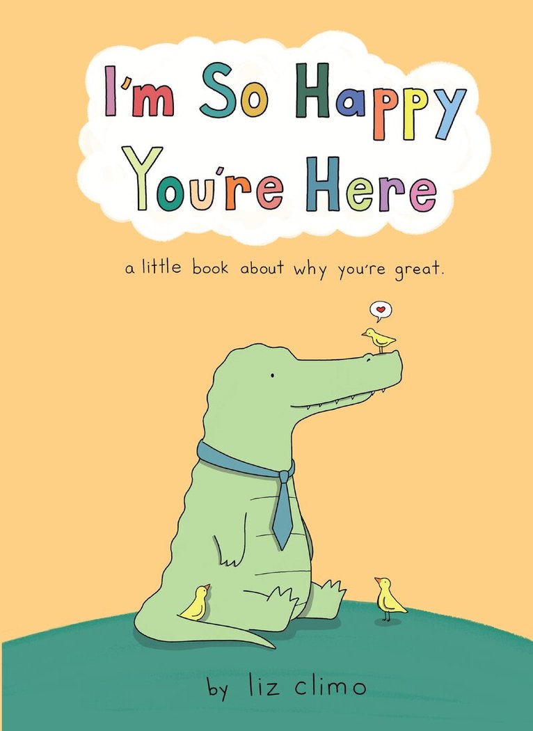 Liz Climo - I’m So Happy You’re Here, E-bok
