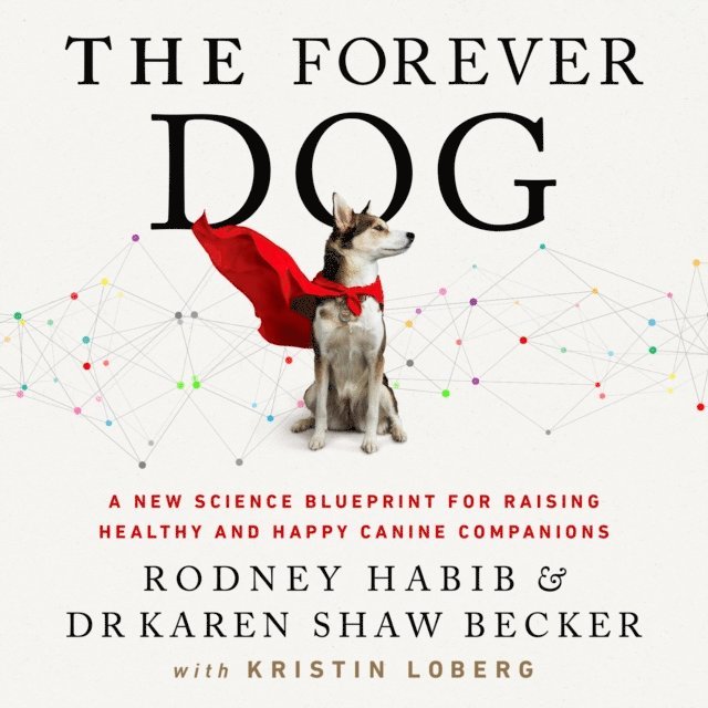 Karen Shaw Becker, Rodney Habib - Forever Dog, Ljudbok
