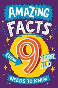Amazing Facts Every 9 Year Old Needs to Know (Amazing Facts Every Kid Needs to Know)