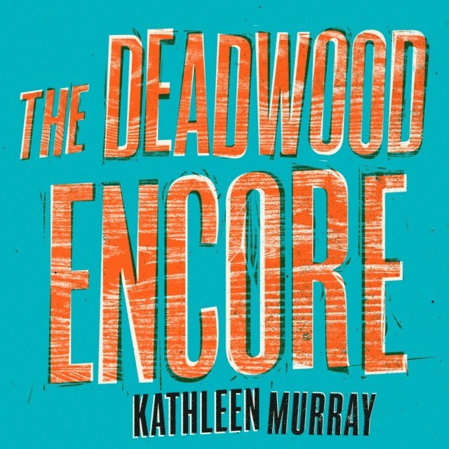 Kathleen Murray - Deadwood Encore, Ljudbok