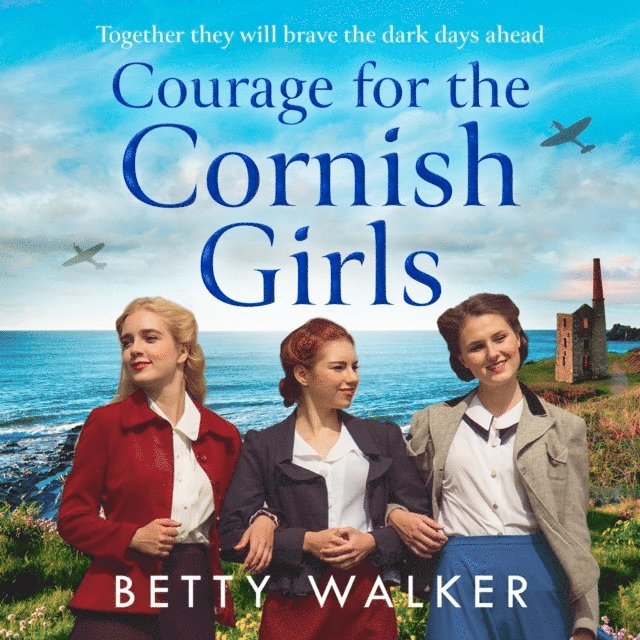 Betty Walker - Courage for the Cornish Girls, Ljudbok