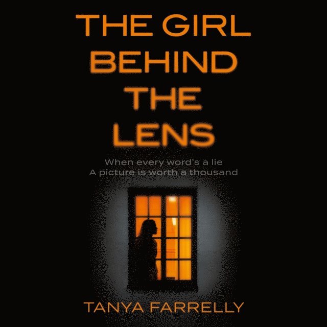 Tanya Farrelly - Girl Behind the Lens, Ljudbok