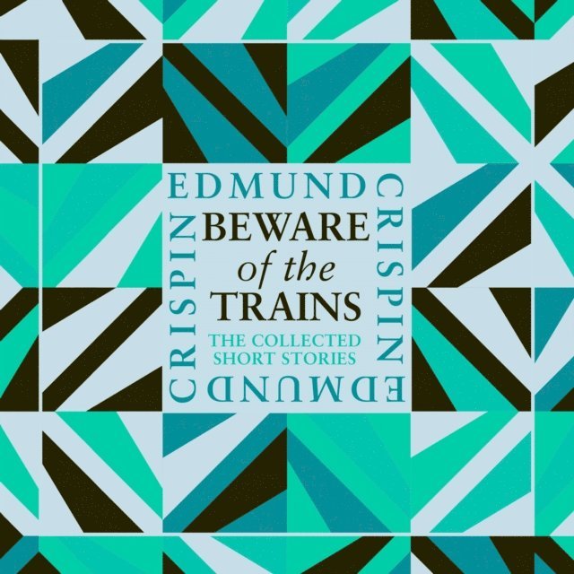 Edmund Crispin - Beware of the Trains, Ljudbok