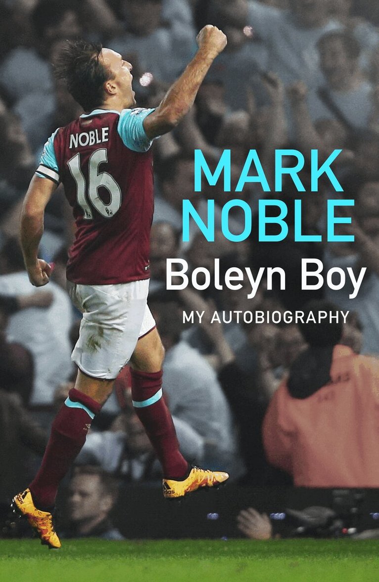 Mark Noble - Boleyn Boy, E-bok