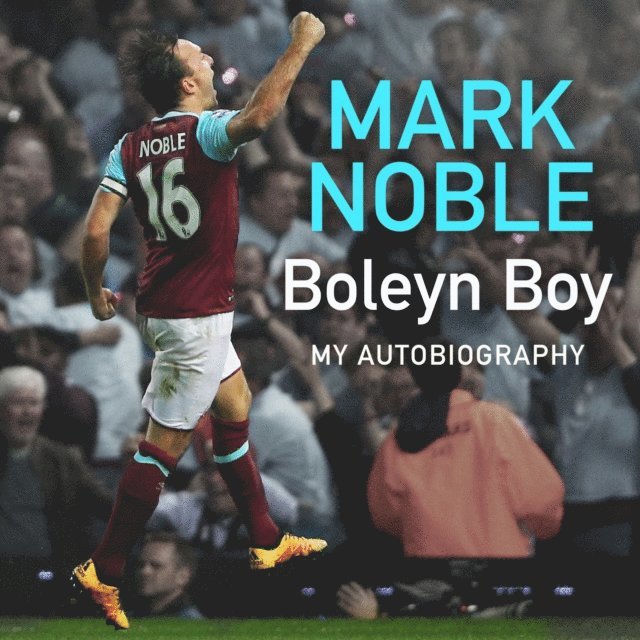 Mark Noble - Boleyn Boy, Ljudbok