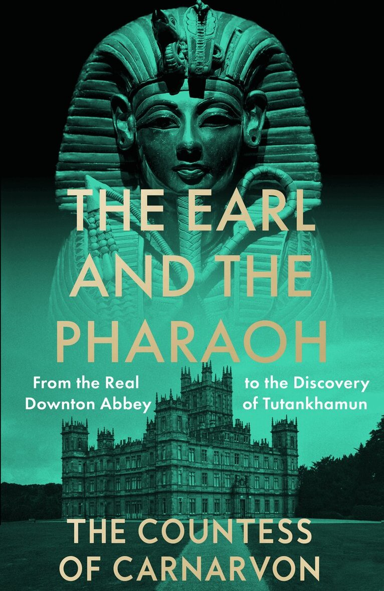 The Countess of Carnarvon - Earl and the Pharaoh, E-bok