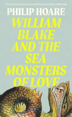 William Blake and The Sea Monsters of Love av Philip Hoare