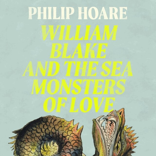 Philip Hoare - William Blake and The Sea Monsters of Love, Ljudbok