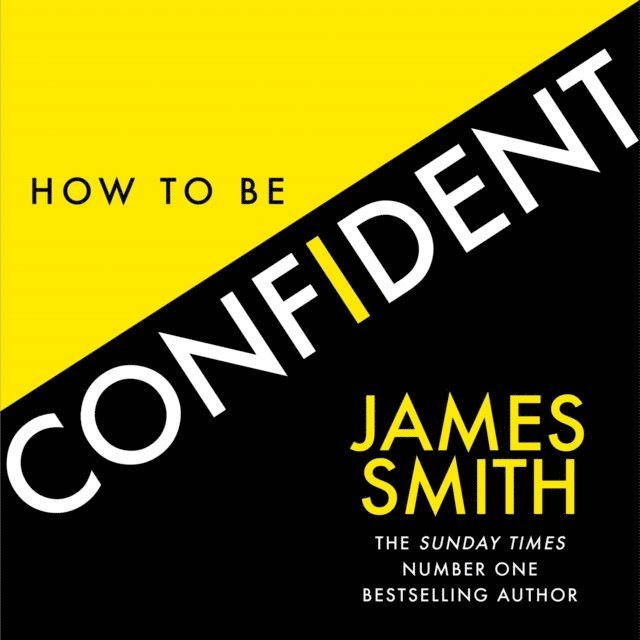 James Smith - How to Be Confident, Ljudbok