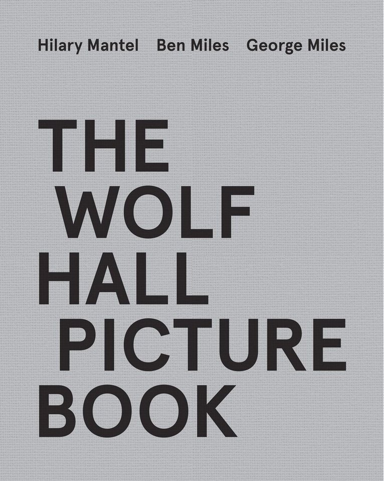 Hilary Mantel, Ben Miles, George Miles - Wolf Hall Picture Book, E-bok