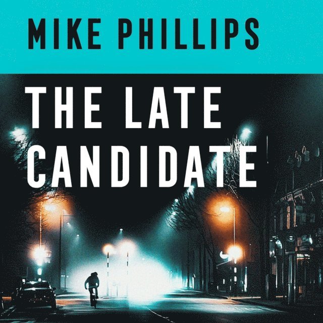 Mike Phillips - Late Candidate, Ljudbok
