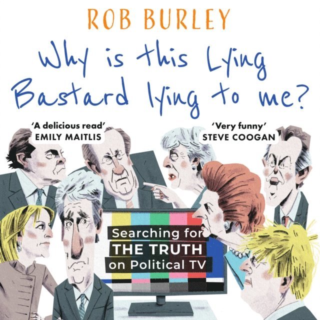 Rob Burley - Why Is This Lying Bastard Lying to Me?, Ljudbok